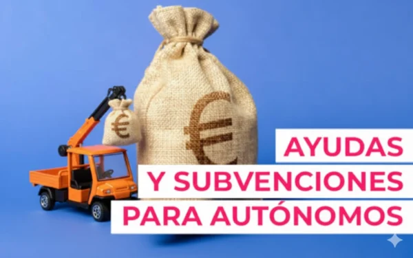 Ayudas y Subvenciones para Autónomos 2025
